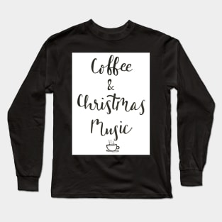 Coffee and Christmas music Long Sleeve T-Shirt